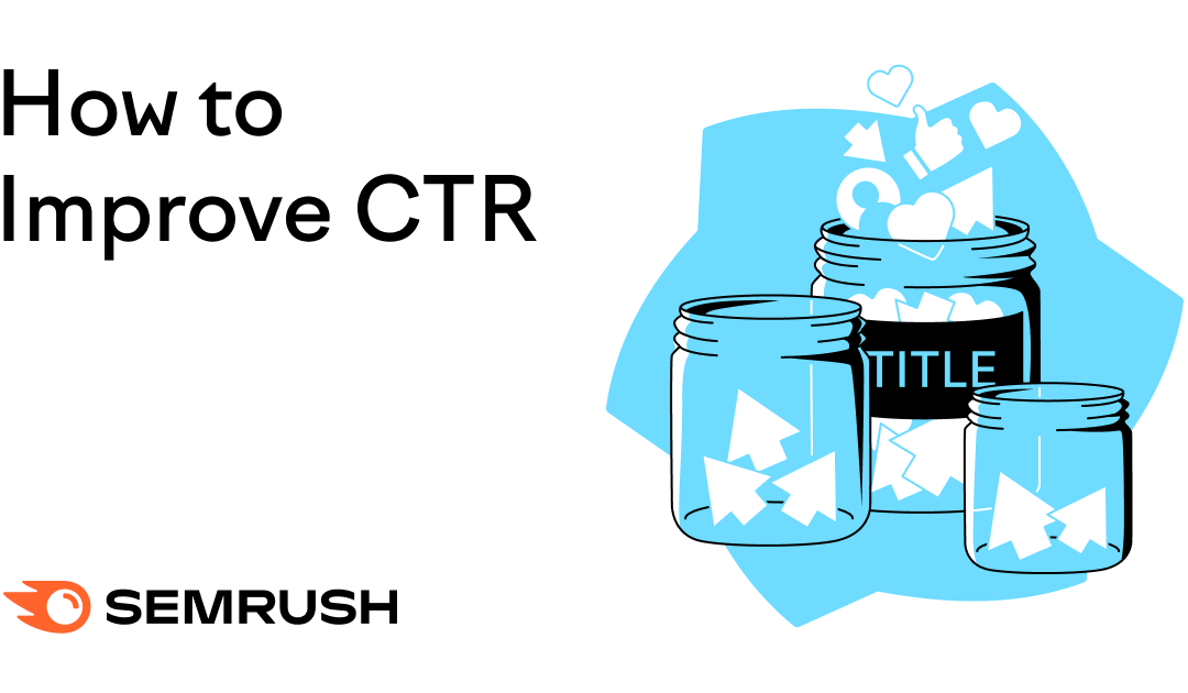 How to Improve CTR for Organic & Paid Search