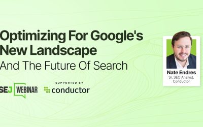 Optimizing For Google’s New Landscape And The Future Of Search [Webinar]