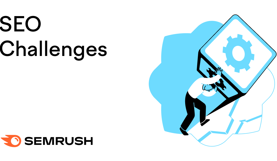 7 SEO Challenges (+ How to Overcome Them)