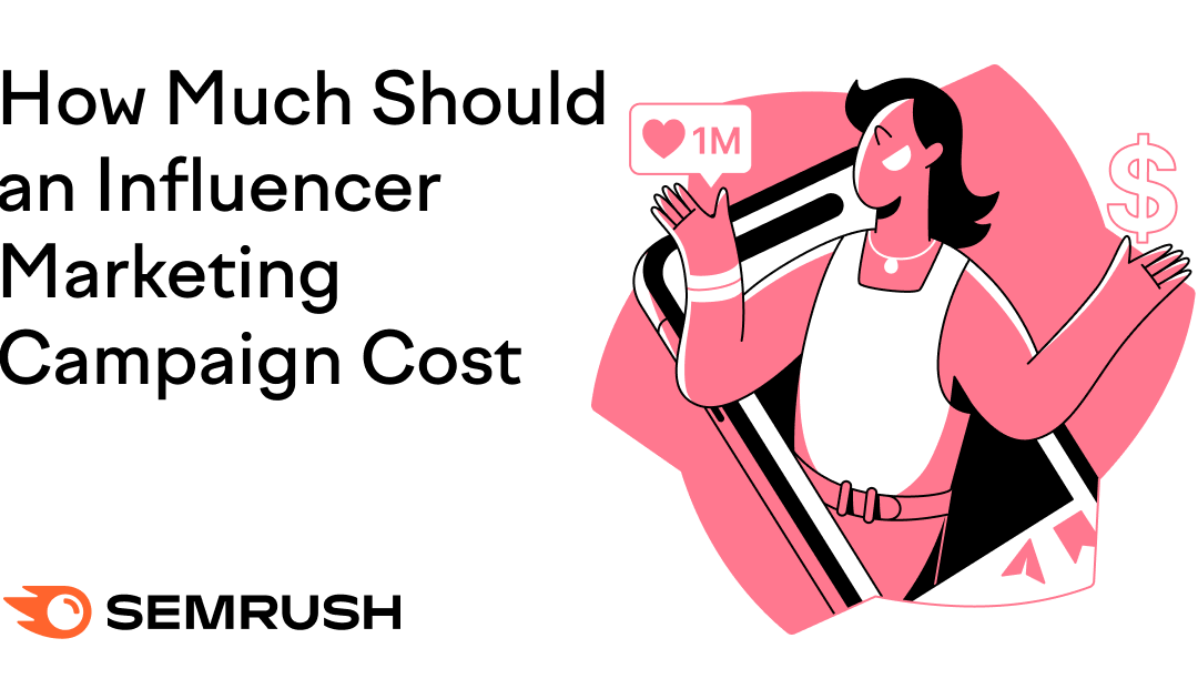 How Much Should an Influencer Marketing Campaign Cost?