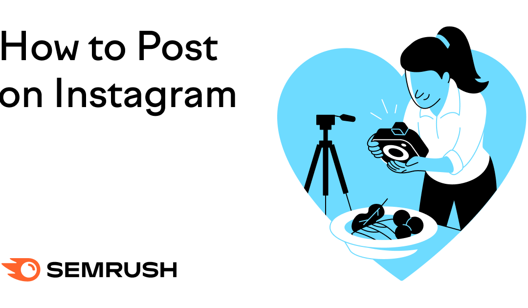 How to Post on Instagram Like a Pro (Step by Step)