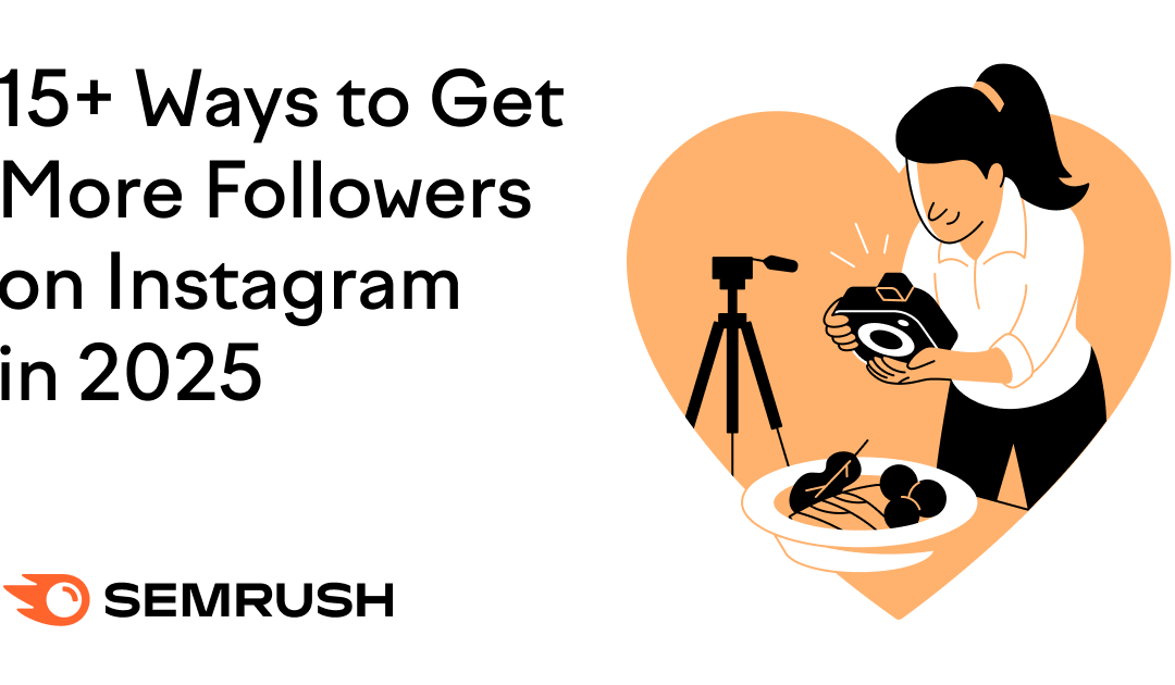 How to raise your Instagram follower numbers—15+ tricks and tips