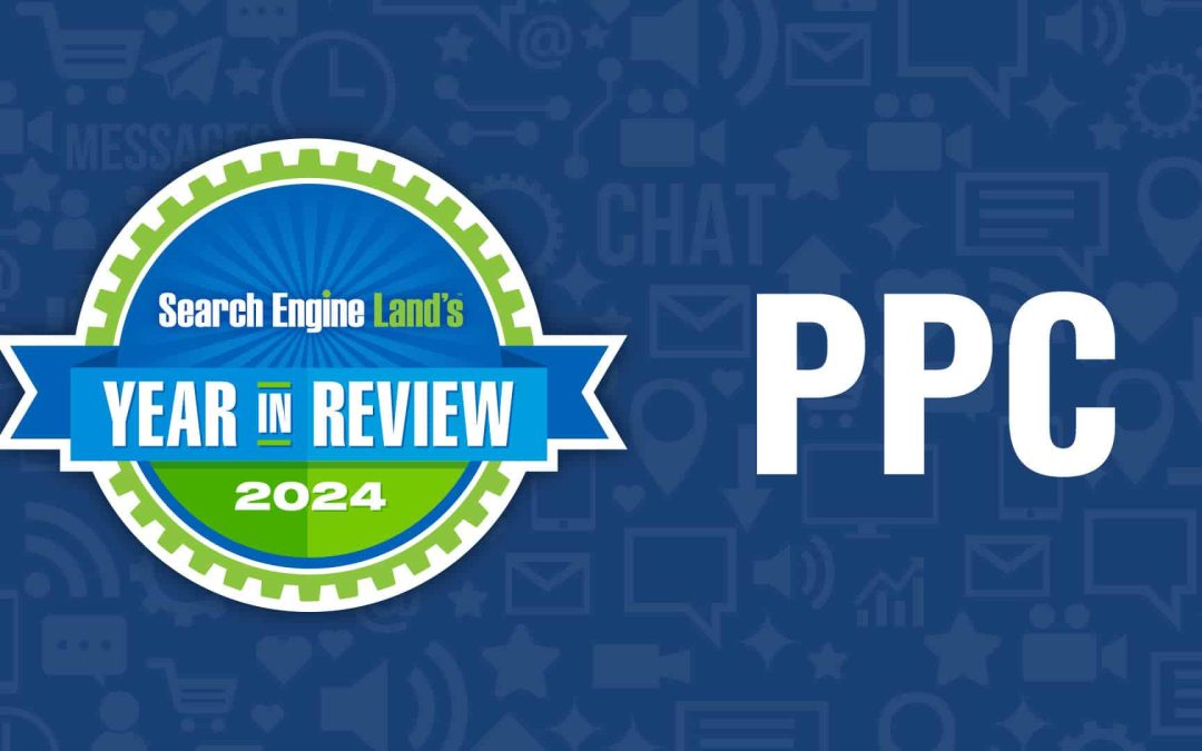 Top 10 PPC news of the year 2024 on Search Engine Land