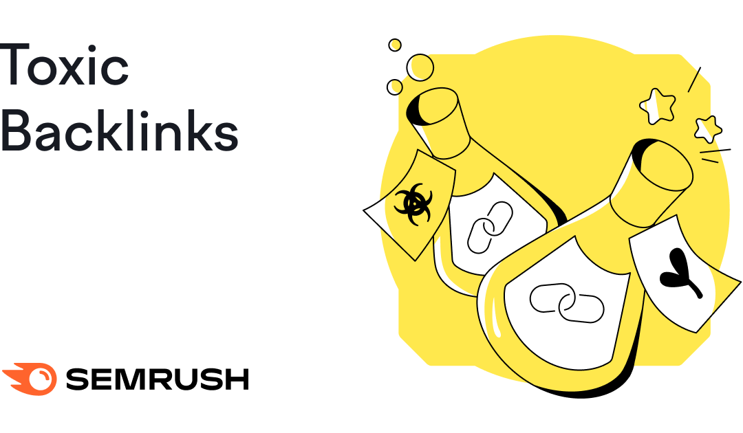 What Are Toxic Backlinks? How to Find & Remove Them