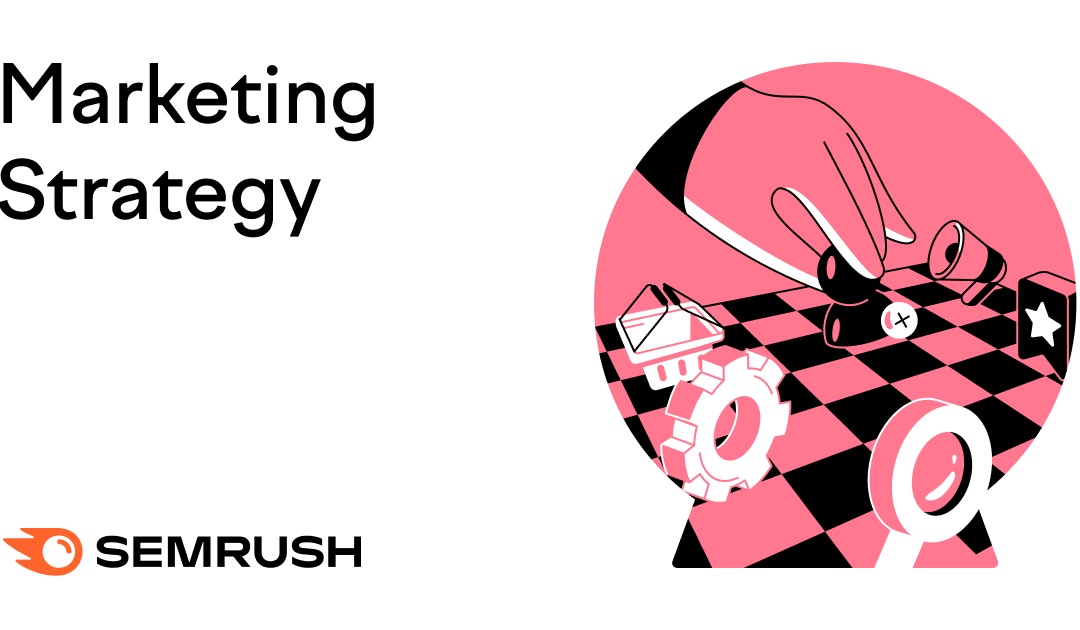 How to Create a Marketing Strategy That Works