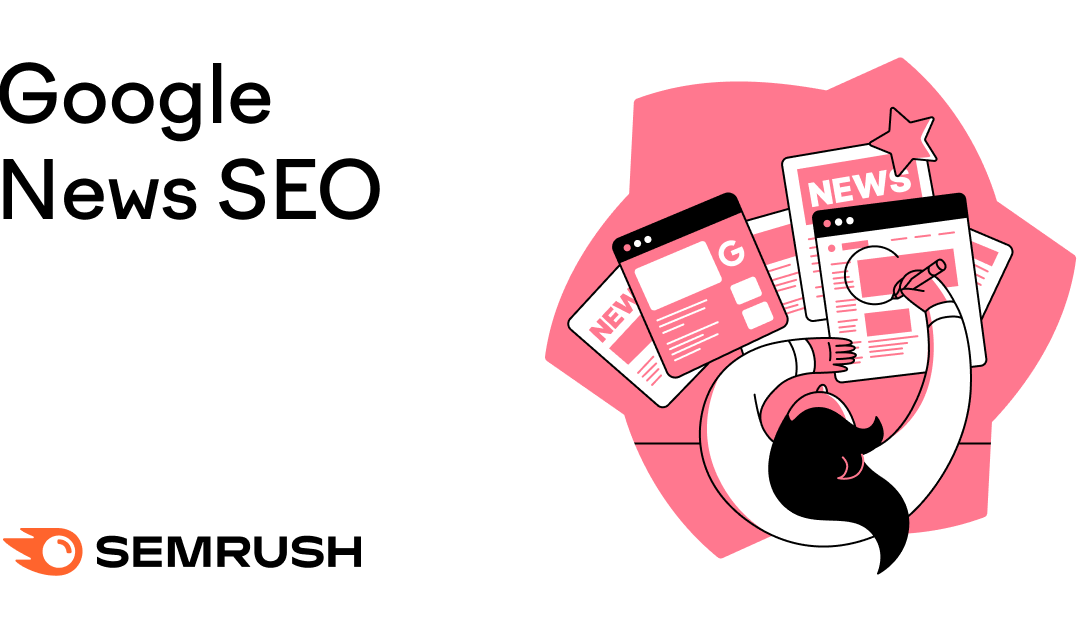 5 Google News SEO Tactics to Help Your Content Rank