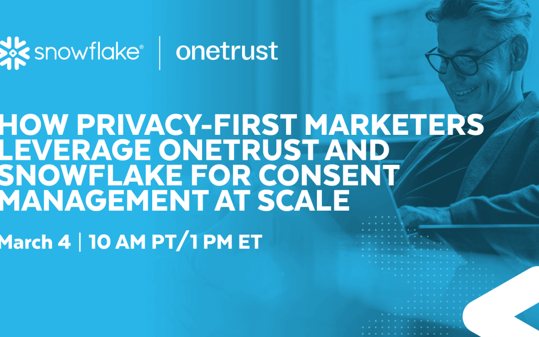 How to Leverage Snowflake and OneTrust for Consent Management at Scale by Snowflake