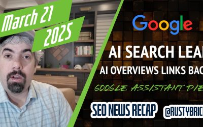 Google Core Updates, AI Search Leak, AI Overviews linking to Google, Assistant To Die, Bing News & More