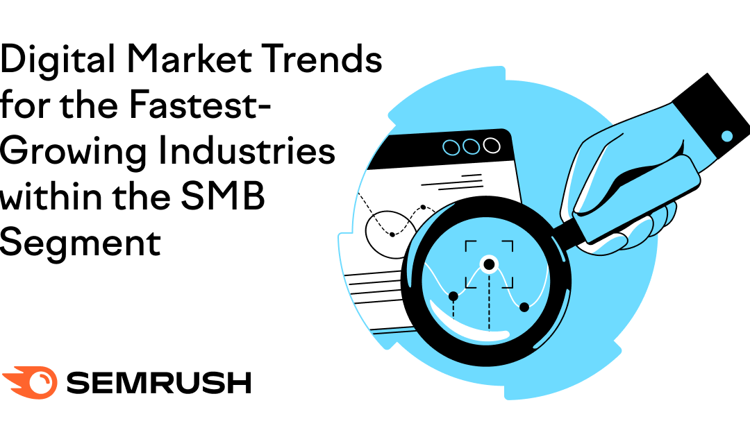 Digital Market Trends For the Fastest-Growing Industries Within the SMB Segment