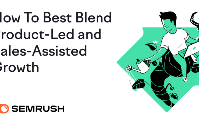 How To Best Blend Product-Led and Sales-Assisted Growth