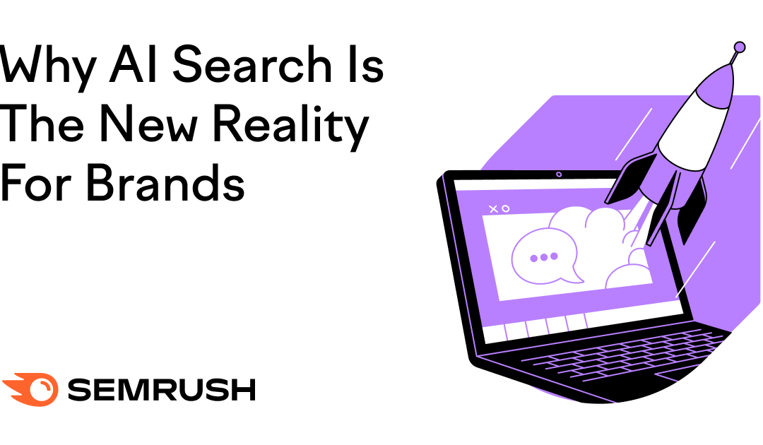 Why AI Search Is The New Reality For Brands